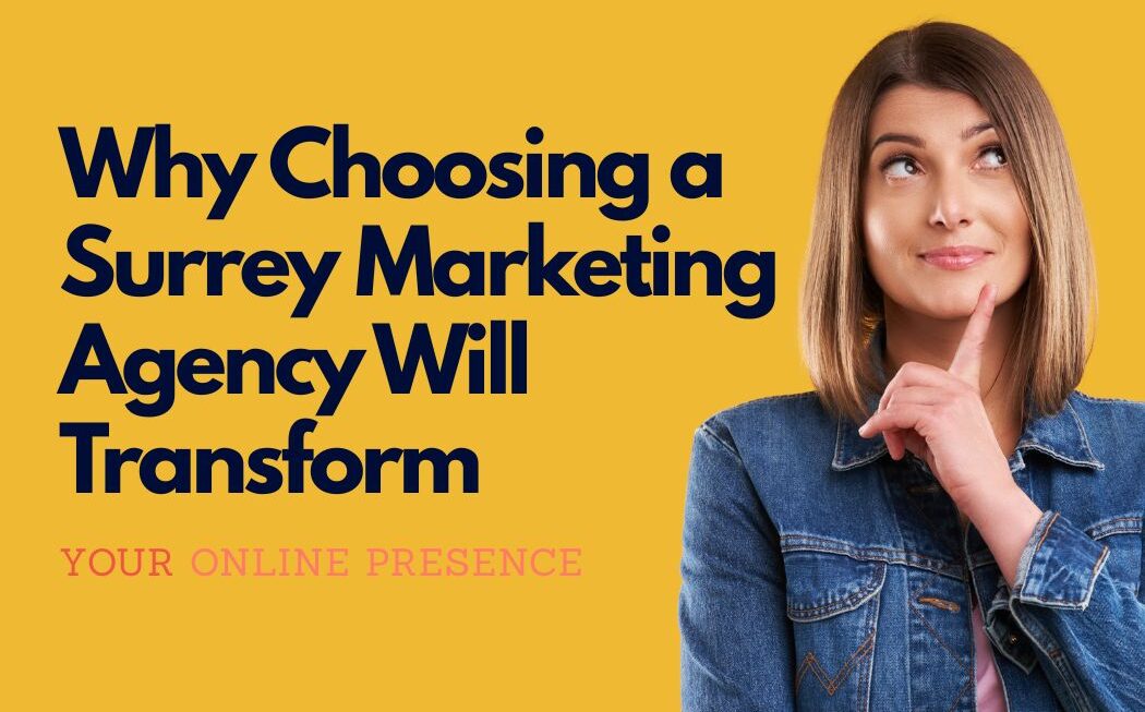 A woman thinking next to the title "Why choosing a Surrey marketing agency will transform your online presence"