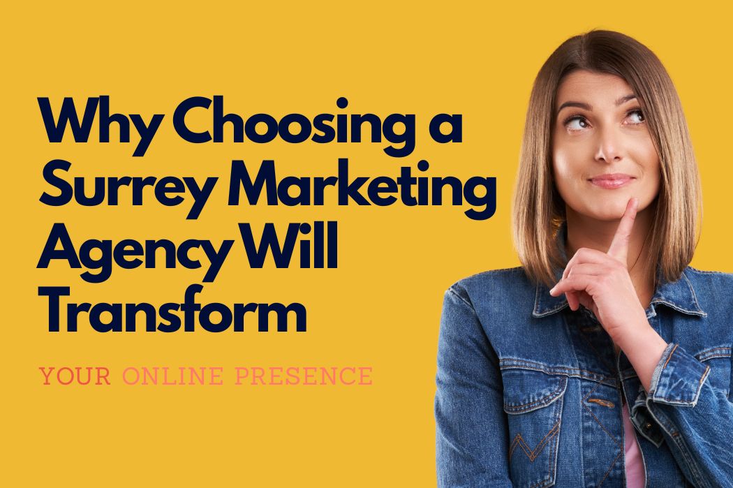 A woman thinking next to the title "Why choosing a Surrey marketing agency will transform your online presence"